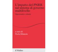 L'impatto del PNRR sul sistema di governo multilivello. Opportunità e crit...