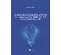 L'impatto dell’Innovation network sulle «performance» delle «spin-off» accademiche italiane. Nuova ediz.