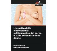 L'impatto della mastectomia sull'immagine del corpo e sulla sessualità delle donne