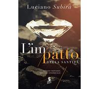 Luciano Subirà - L' Impatto Della Santita. Impegno Profondo, Risultati Straord