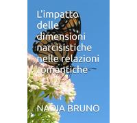 L'impatto delle dimensioni narcisistiche nelle relazioni romantiche