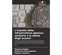 L'impatto delle infrastrutture igienico-sanitarie e la salute degli anziani: L'intricata interazione tra infrastrutture igienico-sanitarie e salute ... nelle aree urbane ad alta densità della Cina