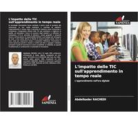 L'impatto delle TIC sull'apprendimento in tempo reale: L'apprendimento nell'era digitale