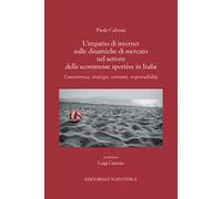 L'impatto di internet sulle dinamiche di mercato nel settore delle scommesse sportive in Italia. Concorrenza, strategie, consumi, responsabilità
