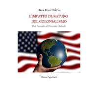 L'impatto duraturo del Colonialismo - Hans Ross Dubois - 2023