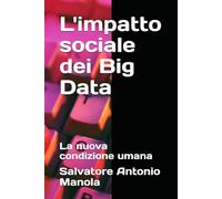 L'impatto sociale dei Big Data: La nuova condizione umana