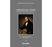Libri Domenico Legrottaglie - L' Impegno Del Vivere. Dare Espressione Alle Propr