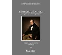 L'impegno del vivere. Dare espressione alle proprie forze - [Schena Editore]