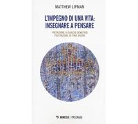 L'impegno di una vita: insegnare a pensare [Paperback] [Apr 19, 2018] Lipman, Ma