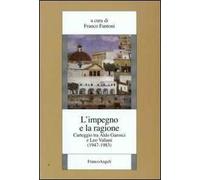 L'impegno e la ragione. Carteggio tra Aldo Garosci e Leo Valiani (1947-1983)