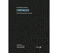 L' impensato. Teoria della cognizione naturale di Katherine N. Hayles - 2021