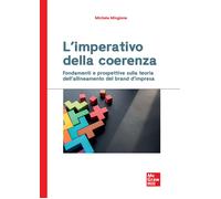 L'imperativo della coerenza. Fondamenti e prospettive sulla teoria dell'al...