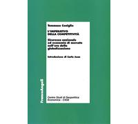 L' imperativo della competitività. Sicurezza nazionale ed economia di mercato nell'era della globalizzazione