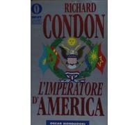 L'imperatore d'America,Condon, Richard ,Mondadori,
