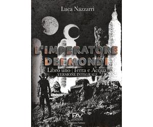 L'imperatore dei Mondi. Vol. 1: Terra e acqua - [Pav Edizioni]