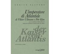 L'imperatore di Atlantide di Viktor Ullmann e Petr Kien. Testo tedesco a f...