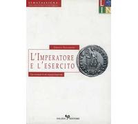 L' imperatore e l'esercito. Tipi monetali di età romano-imperiale