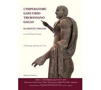 L'imperatore Gaio Vibio Treboniano Gallo da monte Vibiano. 1760 anni fa, nella terra dei vibi