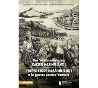 L'imperatore Massimiliano I e la guerra contro Venezia. Ediz. tedesca e italiana