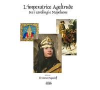 L'Imperatrice Ageltrude tra i Carolingi e Napoleone - [Simple]