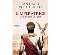 L'imperatrice che sfidò gli dei. Il destino di Iulia Domna