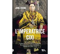 L'imperatrice Cixi. La concubina che accompagnò la Cina nella modernità