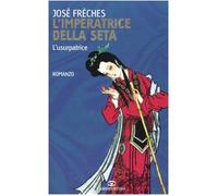 L' imperatrice della seta. L'usurpatrice