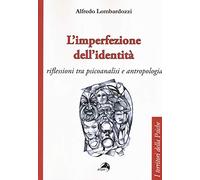 L'imperfezione dell'identità. Riflessioni tra psicoanalisi e antropologia
