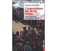 L'imperialismo dei diritti umani. Caos o giustizia nella società globale