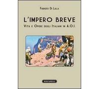Libri Di Lalla Fabrizio - L'Impero Breve. Vita E Opere Degli Italiani In A.O.I.