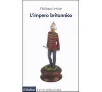 L'impero britannico - Levine Philippa
