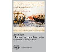 L'impero che non voleva morire. Il paradosso di Bisanzio (640-740