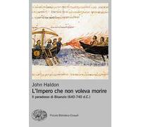 L'impero che non voleva morire. Il paradosso di Bisanzio (640-740 d.C.)