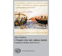 L' impero che non voleva morire. Il paradosso di Bisanzio (640-740 d.C.)