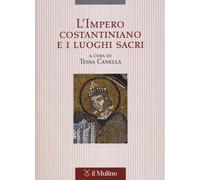 L'impero costantiniano e i luoghi sacri - Canella