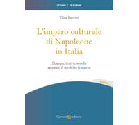 L'impero culturale di Napoleone in Italia. Stampa, teatro, scuola secondo ...