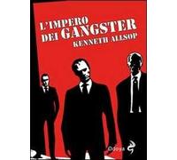 L'impero dei gangster. L'era del proibizionismo da Al Capone a Frank Nitti