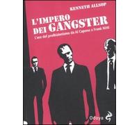 L'impero dei gangster. L'era del proibizionismo da Al Capone a Frank Nitti