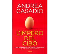 L' impero del cibo. Come le grandi multinazionali ci ingozzano, ci affamano, ci ingannano