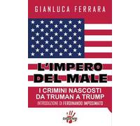 L'impero del male. I crimini nascosti da Truman a Trump