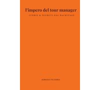 l'impero del tour manager: STORIE & SEGRETI DAL BACKSTAGE
