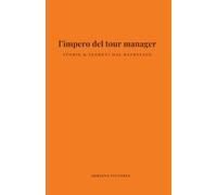 l'impero del tour manager: STORIE & SEGRETI DAL BACKSTAGE