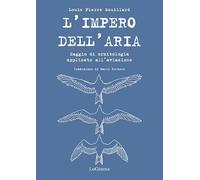L'impero dell'aria. Saggio di ornitologia applicato all'aviazione