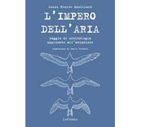 L'impero dell'aria. Saggio di ornitologia applicato all'aviazione