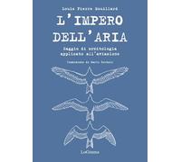 L'impero dell'aria. Saggio di ornitologia applicato all'aviazione
