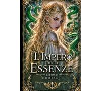 L'Impero delle Essenze: Libro 2: Il prezzo del silenzio - Non ha magia. Non ha eserciti. Ma draghi e serpenti hanno già scelto da che parte stare.