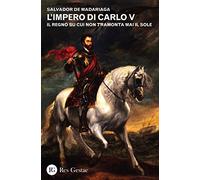 L'impero di Carlo V. Il regno su cui non tramonta mai il sole