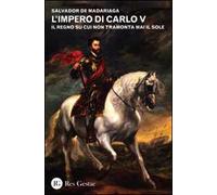 L'impero di Carlo V. Il regno su cui non tramonta mai il sole