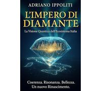 L'IMPERO DI DIAMANTE: La Visione Quantica Dell'Ecosistema Italia