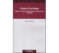 L'impero di San Biagio. Ragusa e i commerci balcanici dopo la conquista tu...